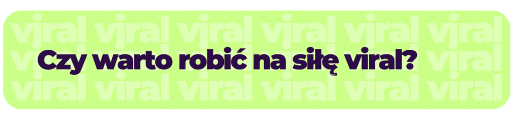 Baner z pytaniem Czy warto robić na siłę viral w kontekście strategii marketingowych i budowania widoczności marki